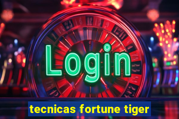 tecnicas fortune tiger